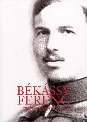 BÉKÁSSY FERENC EGYBEGYŰJTÖTT ÍRÁSAI (2010)