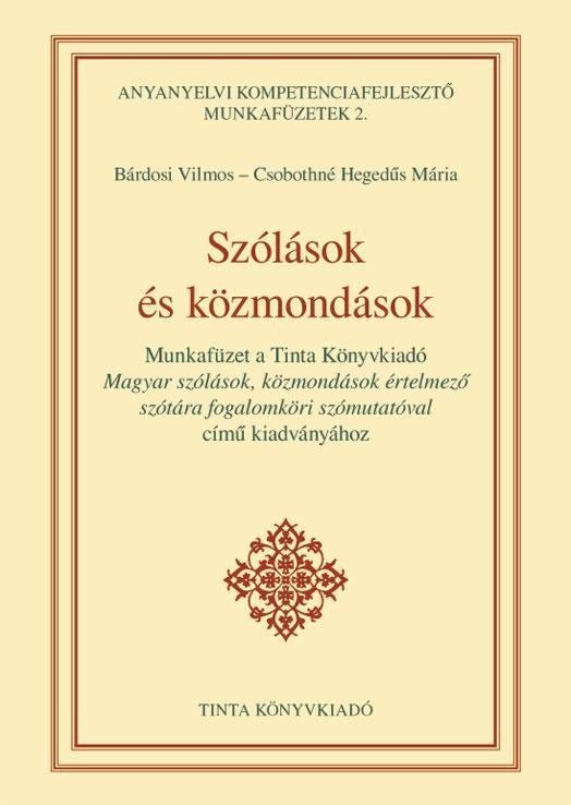 SZÓLÁSOK ÉS KÖZMONDÁSOK - ANYANYELVI KOMPETENCIAFEJL. MUNKAFÜZET 2. (2012)