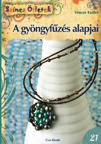 A GYÖNGYFŰZÉS ALAPJAI - ÚJ SZÍNES ÖTLETEK 21. (2012)