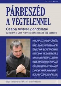 PÁRBESZÉD A VÉGTELENNEL - CSABA TESTVÉR GONDOLATAI (2012)