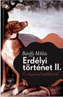 ERDÉLYI TÖRTÉNET II. - ÉS HIJJÁVAL TALÁLTATTÁL... (2012)