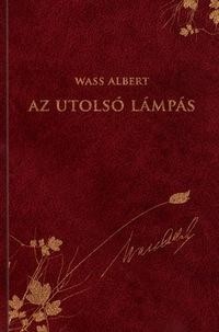 AZ UTOLSÓ LÁMPÁS - WASS ALBERT SOROZAT 24. (2011)