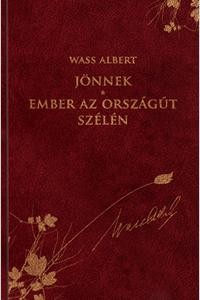 JÖNNEK - EMBER AZ ORSZÁGÚT SZÉLÉN - WASS ALBERT SOROZAT 25. (2011)