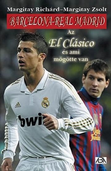 BARCELONA-REAL MADRID - AZ EL CLÁSICO ÉS AMI MÖGÖTTE VAN (2012)
