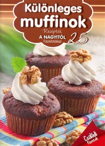 KÜLÖNLEGES MUFFINOK - RECEPTEK A NAGYITÓL (2012)