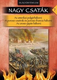 NAGY CSATÁK 7. - VILÁGTÖRTÉNELEM - AZ AMERIKAI POLGÁRHÁBORÚ, A POROSZ-OSZTRÁK ÉS (2011)