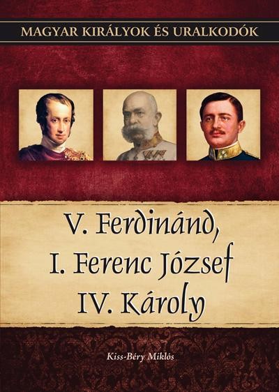 V. FERDINÁND, I. FERENC JÓZSEF, IV. KÁROLY (2011)