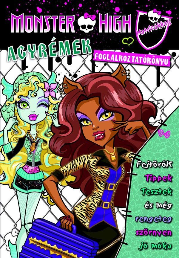 MONSTER HIGH - AGYRÉMEK - FOGLALKOZTATÓKÖNYV MATRICÁKKAL (2012)
