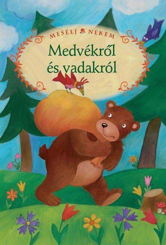 MESÉLJ NEKEM MEDVÉKRŐL ÉS VADAKRÓL - 16. - (2012)