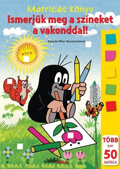 ISMERJÜK MEG A SZÍNEKET A VAKONDDAL! - MATRICÁS KÖNYV (2012)
