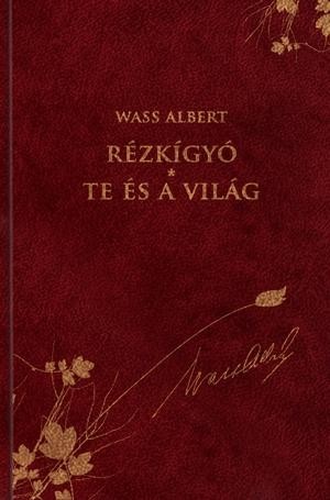 RÉZKÍGYÓ - TE ÉS A VILÁG - WASS ALBERT SOROZAT 31. (2012)