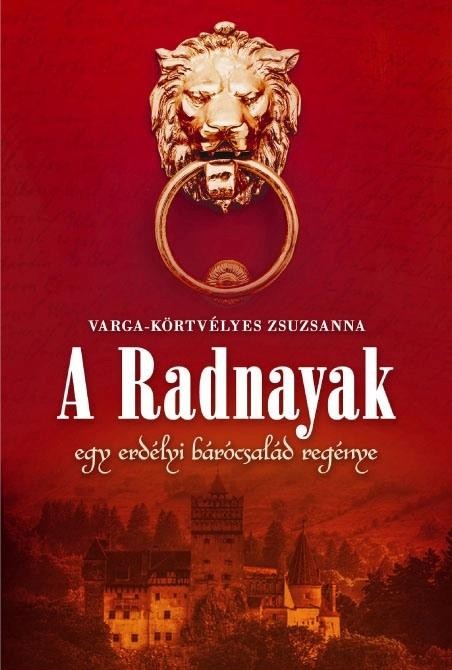 A RADNAYAK - EGY ERDÉLYI BÁRÓCSALÁD REGÉNYE (2012)