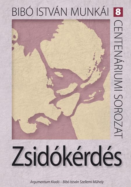 ZSIDÓKÉRDÉS - BIBÓ ISTVÁN MUNKÁI 8. (2012)