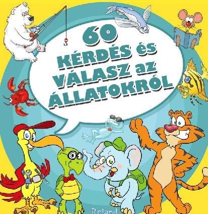 60 KÉRDÉS ÉS VÁLASZ AZ ÁLLATOKRÓL (2012)