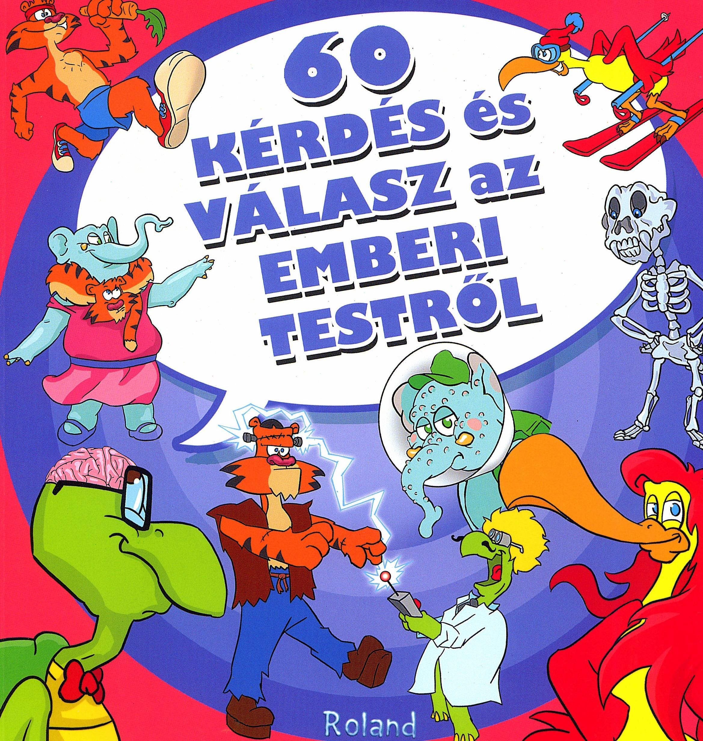 60 KÉRDÉS ÉS VÁLASZ AZ EMBERI TESTRŐL (2012)