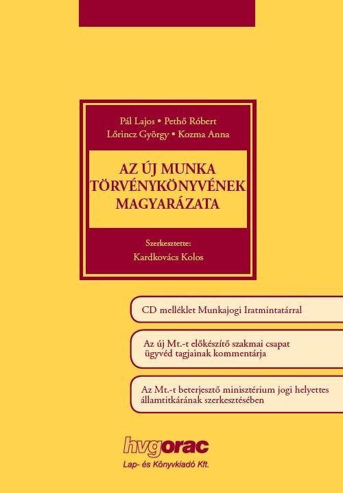 AZ ÚJ MUNKA TÖRVÉNYKÖNYVÉNEK MAGYARÁZATA - CD MELLÉKLETTEL (2012)