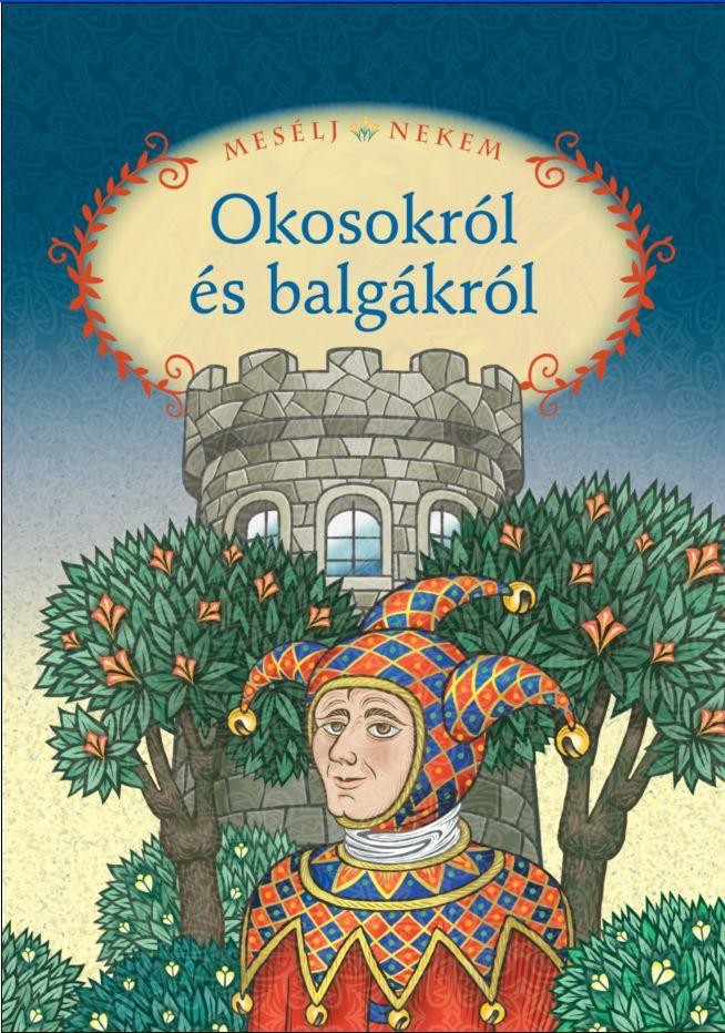 MESÉLJ NEKEM OKOSOKRÓL ÉS BALGÁKRÓL - 17. - (2012)
