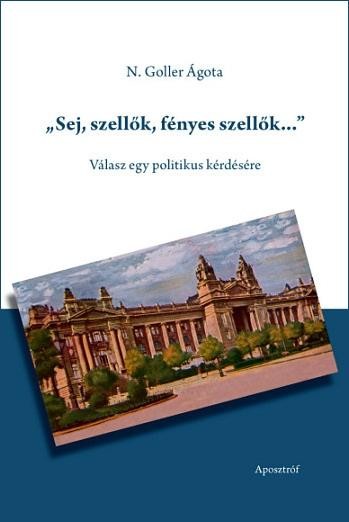 SEJ, SZELLŐK, FÉNYES SZELLŐK - VÁLASZ EGY POLITIKUS KÉRDÉSÉRE (2012)