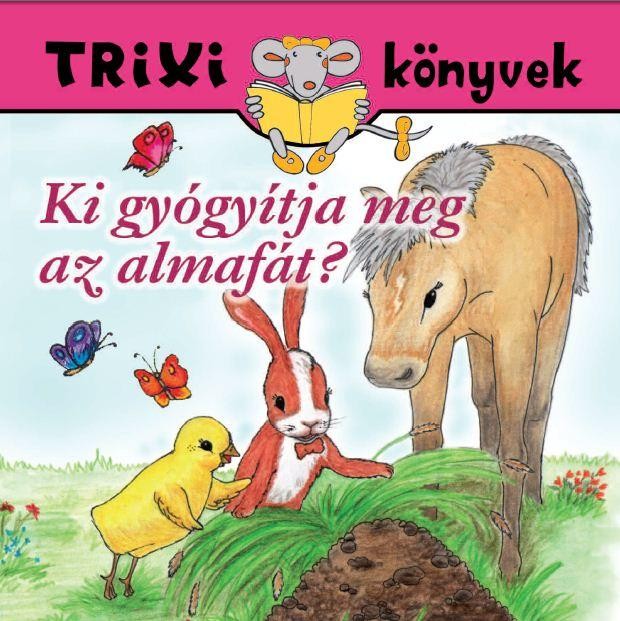 TRIXI KÖNYVEK - KI GYÓGYÍTJA MEG AZ ALMAFÁT? (2012)