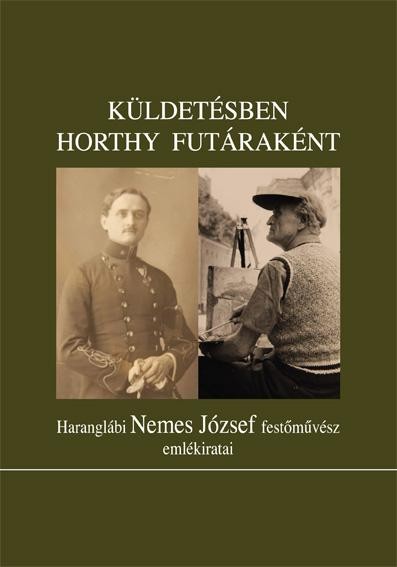 KÜLDETÉSBEN HORTHY FUTÁRAKÉNT (2012)