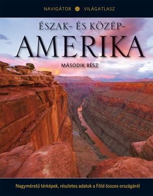 ÉSZAK- ÉS KÖZÉP-AMERIKA II. - NAVIGÁTOR VILÁGATLASZ SOROZAT 6. (2012)
