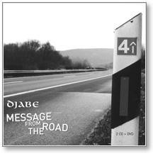 MESSAGE FROM THE ROAD - DJABE - 2CD+DVD - (2007)