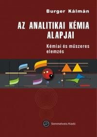 AZ ANALITIKAI KÉMIA ALAPJAI - KÉMIAI ÉS MŰSZERES ELEMZÉS (2012)
