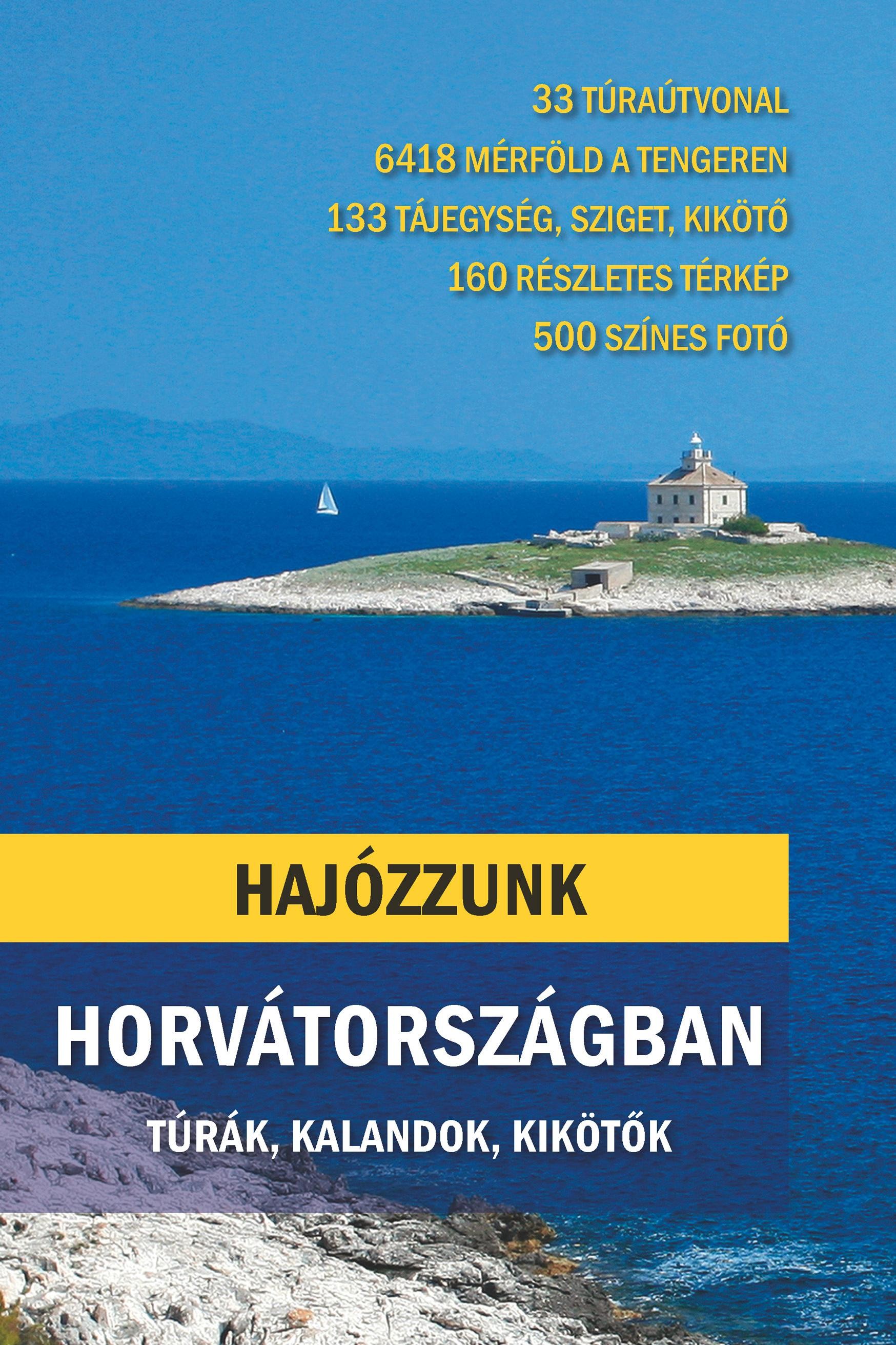 HAJÓZZUNK HORVÁTORSZÁGBAN - TÚRÁK, KALANDOK, KIKÖTŐK (2012)