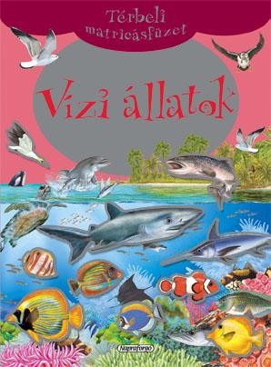 VÍZIÁLLATOK - TÉRBELI MATRICÁSFÜZET (2012)
