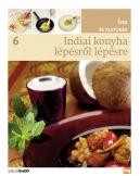 INDIAI KONYHA LÉPÉSRŐL LÉPÉSRE - ÍZEK ÉS KULTÚRÁK 6. (2012)