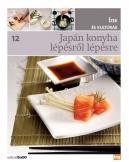 JAPÁN KONYHA LÉPÉSRŐL LÉPÉSRE - ÍZEK ÉS KULTÚRÁK 12. (2012)
