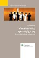 ÖSSZEHASONLÍTÓ EGÉSZSÉGÜGYI JOG - ORVOSETIKAI KÉRDÉSEK JOGI SZEMMEL (2012)