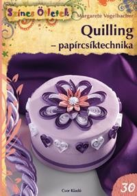 QUILLING - PAPÍRCSÍKTECHNIKA - ÚJ SZÍNES ÖTLETEK 30. (2012)