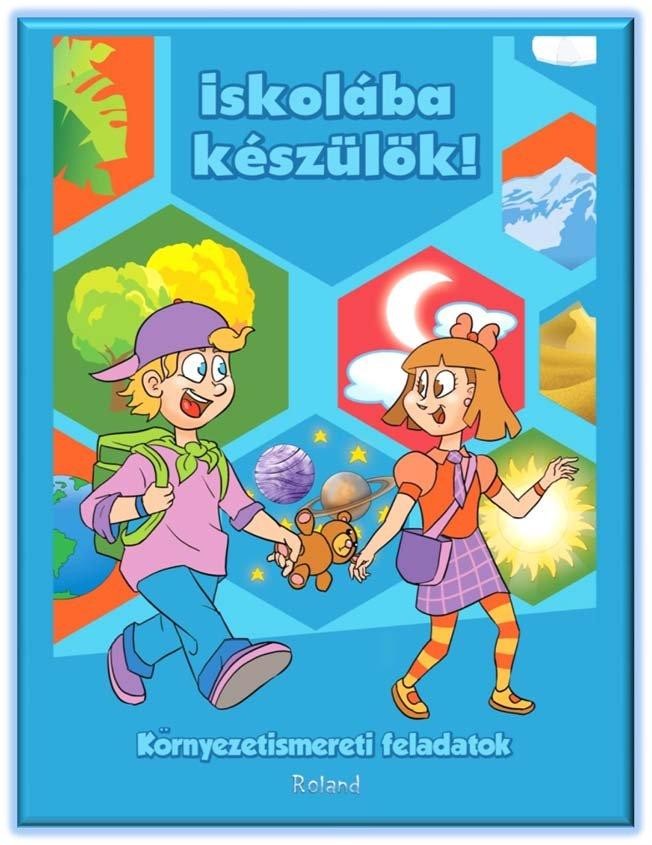 ISKOLÁBA KÉSZÜLÖK! KÖRNYEZETISMERETI GYAKORLATOK (2012)