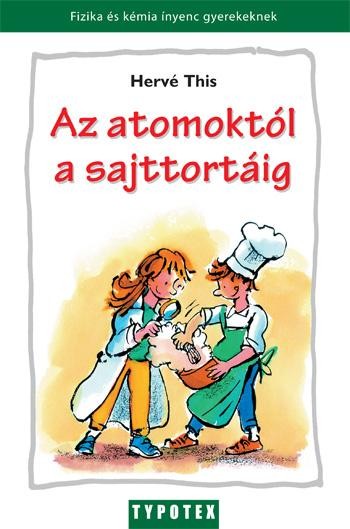 AZ ATOMOKTÓL A SAJTTORTÁIG (ÚJ!) (2012)