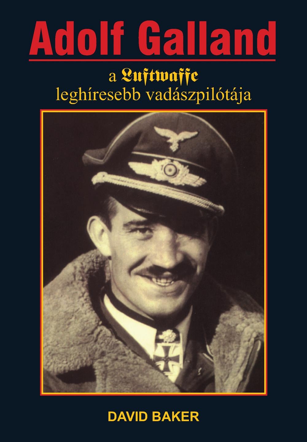 ADOLF GALLAND - A LUFTWAFFE LEGHÍRESEBB VADÁSZPILÓTÁJA (1997)