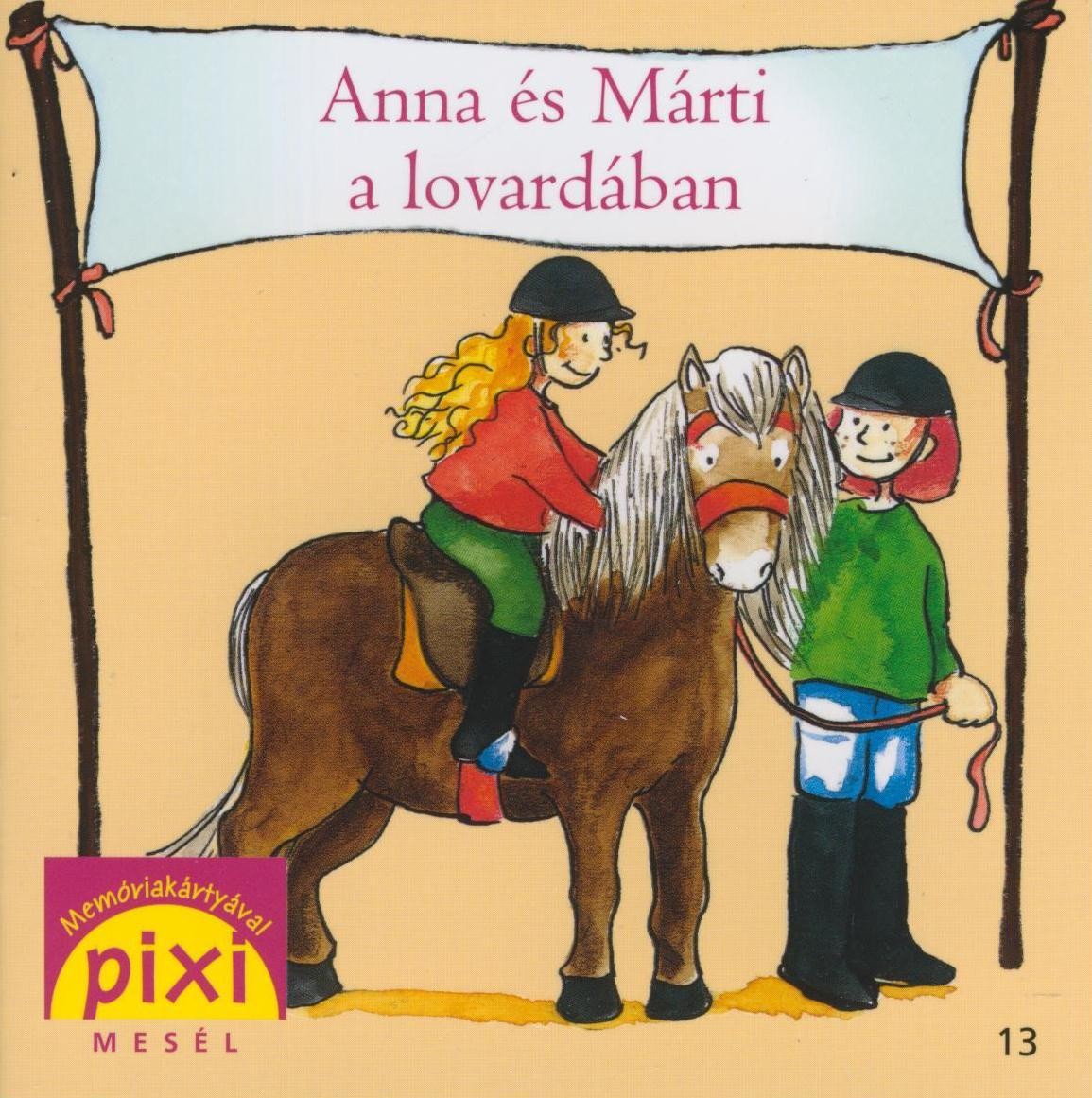 ANNA ÉS MÁRTI A LOVARDÁBAN - PIXI MESÉL 13. (2012)