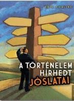 A TÖRTÉNELEM HÍRHEDT JÓSLATAI (2012)