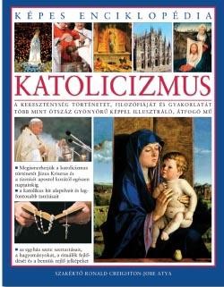 KATOLICIZMUS - KÉPES ENCIKLOPÉDIA (2012)