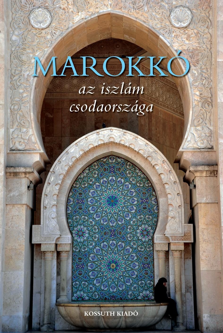 MAROKKÓ - AZ ISZLÁM CSODAORSZÁGA (2013)