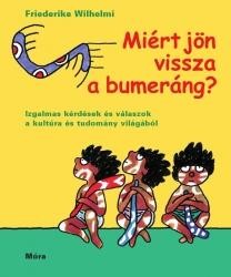 MIÉRT JÖN VISSZA A BUMERÁNG? - IZGALMAS KÉRDÉSEK ÉS VÁLASZOK A KULTÚRA ... (2012)