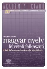 MAGYAR NYELV FELVÉTELI FELKÉSZÍTŐ - 6., 8. ÉVFOLYAMOS GIMNÁZIUMBA KÉSZÜLŐKNEK (2012)