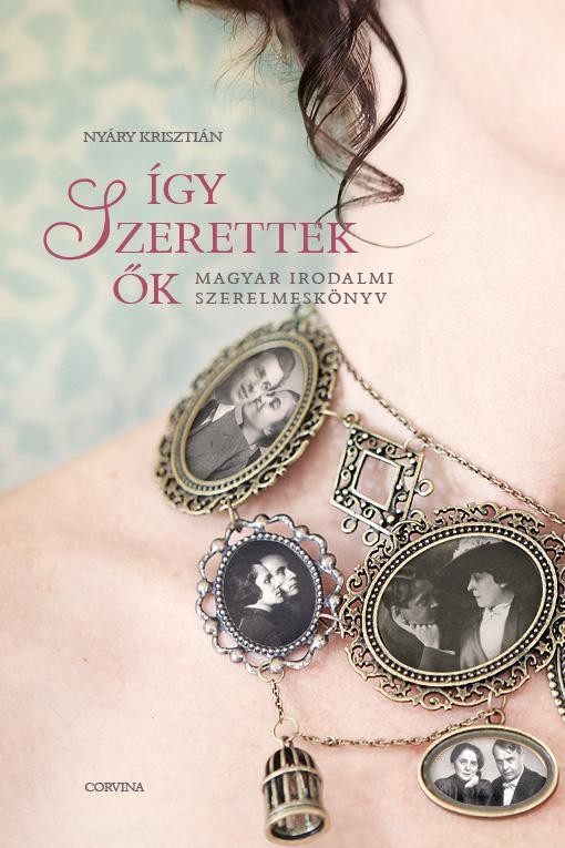ÍGY SZERETTEK ŐK - MAGYAR IRODALMI SZERELMESKÖNYV (2012)