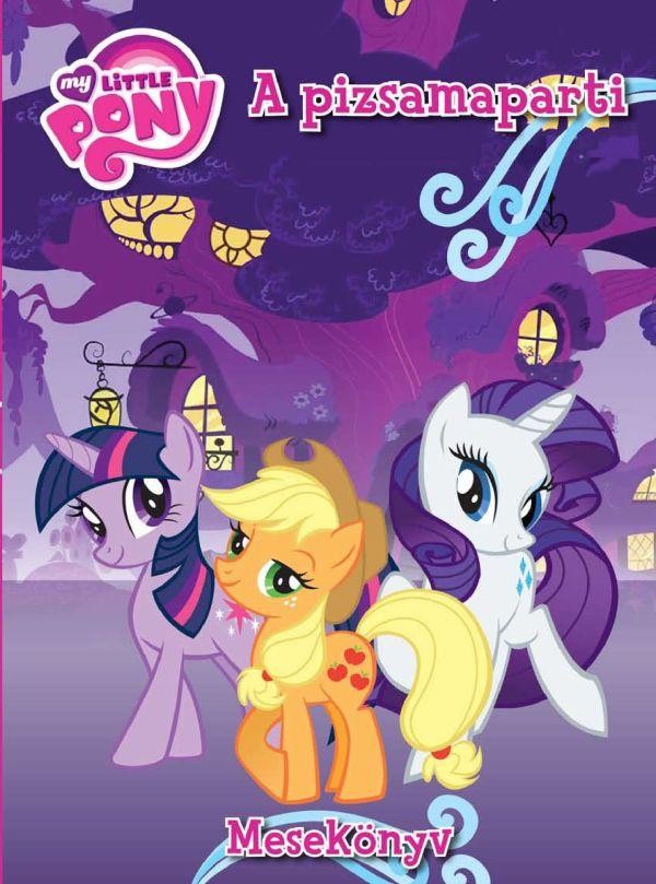 MY LITTLE PONY - A PIZSAMAPARTI - MESEKÖNYV (2012)
