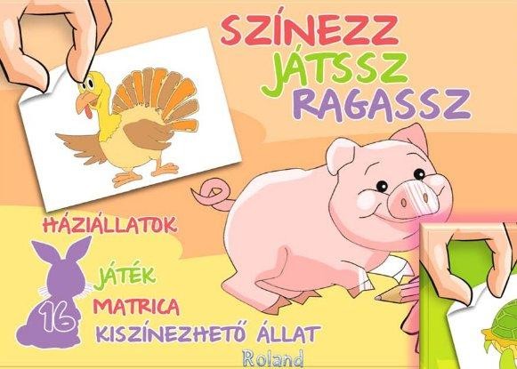 SZÍNEZZ, JÁTSSZ, RAGASSZ - HÁZIÁLLATOK