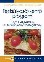 TESTSÚLYCSÖKKENTŐ PROGRAM FOGYNI VÁGYÓKNAK ÉS TÚLSÚLYOS CUKORBETEGEKNEK (2012)