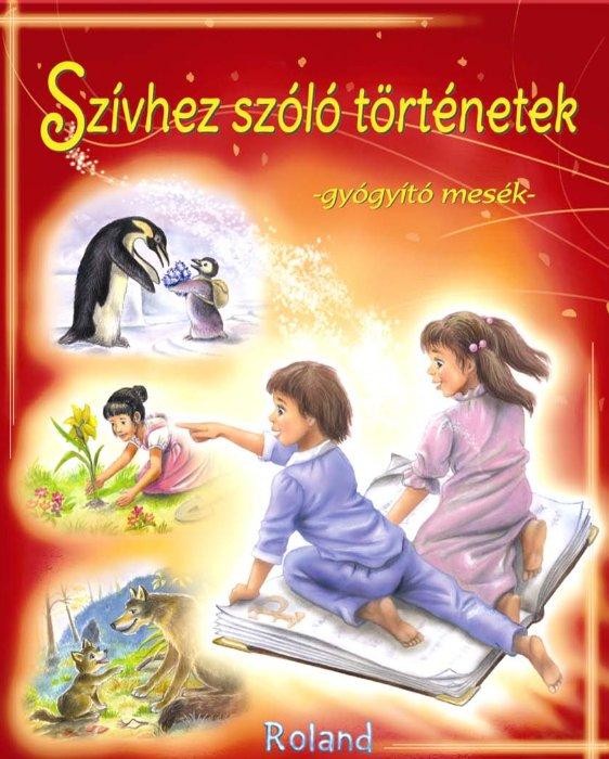 SZÍVHEZ SZÓLÓ TÖRTÉNETEK - GYÓGYÍTÓ MESÉK (2012)