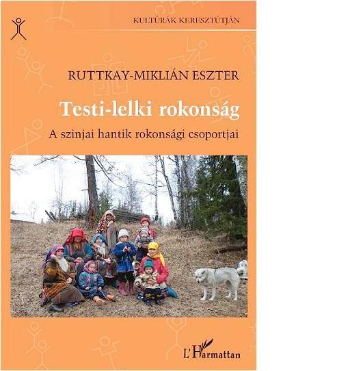 TESTI-LELKI ROKONSÁG - A SZINJAI HANTIK ROKONSÁGI CSOPORTJAI I.-II. (2012)