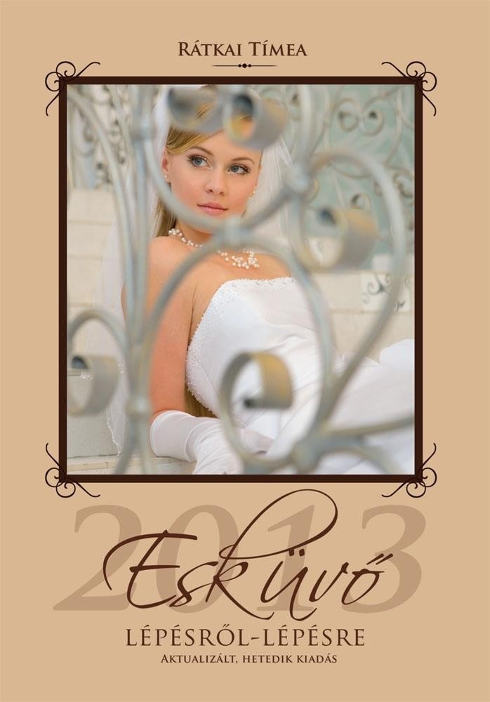 ESKÜVŐ LÉPÉSRŐL-LÉPÉSRE 2013 (2012)
