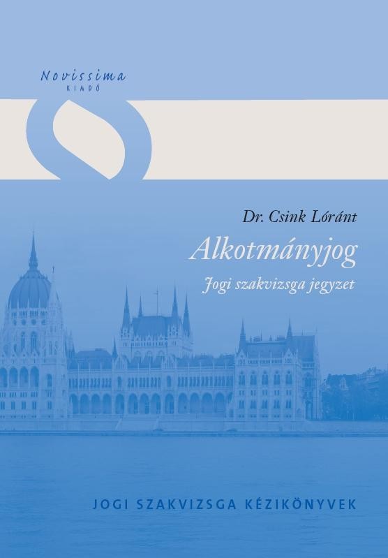 ALKOTMÁNYJOG - JOGI SZAKVIZSGA JEGYZET (2012) (2012)